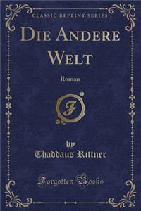 Die Andere Welt: Roman (Classic Reprint)