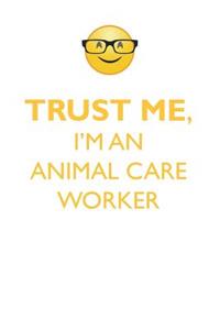 TRUST ME, I'M AN ANIMAL CARE WORKER AFFIRMATIONS WORKBOOK Positive Affirmations Workbook. Includes