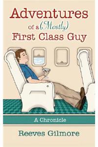 Adventures of a (Mostly) First Class Guy