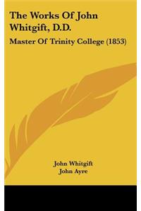 The Works of John Whitgift, D.D.