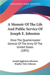 Memoir Of The Life And Public Service Of Joseph E. Johnston