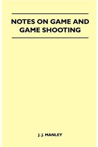 Notes On Game And Game Shooting - 'The Snipe' - Containing Chapters On