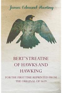 Bert's Treatise of Hawks and Hawking - For the First Time Reprinted from the Original of 1619