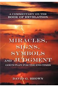 Miracles, Signs, Symbols and Judgment God's Plan for the End Times