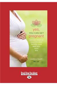 Yes, You Can Get Pregnant