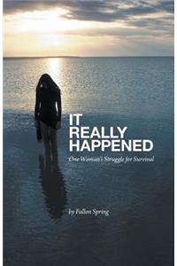 It Really Happened: One Woman's Struggle for Survival