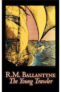 The Young Trawler by R.M. Ballantyne, Fiction, Action & Adventure