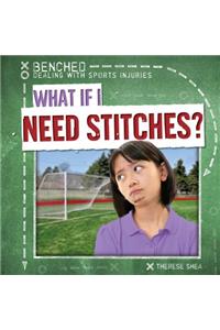 What If I Need Stitches?