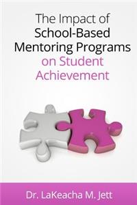 The Impact of School-Based Mentoring Programs on Student Achievement