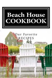 Beach House COOKBOOK Our Favorite Recipes