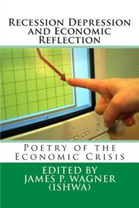 Recession Depression and Economic Reflection