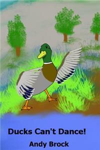 Ducks Can't Dance!