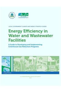 Energy Efficiency in Water and Wastewater Facilities A Guide to Developing and Implementing Greenhouse Gas Reduction Programs
