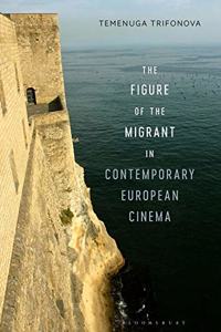 Figure of the Migrant in Contemporary European Cinema