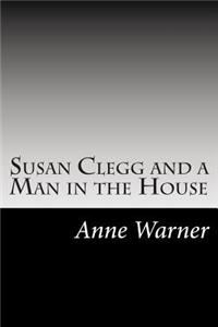 Susan Clegg and a Man in the House