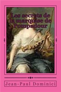 Les secrets de la marquise de Pompadour