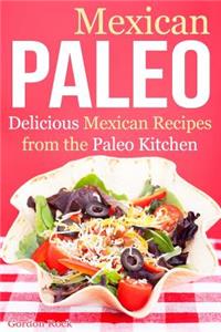 Mexican Paleo: Delicious Mexican Recipes from the Paleo Kitchen