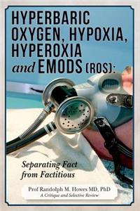 Hyperbaric Oxygen, Hypoxia, Hyperoxia & EMODs (ROS)