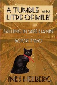 A Tumble and a Litre of Milk Book Two: Falling in Safe Hands