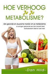 Hoe Verhoog Je Je Metabolisme?