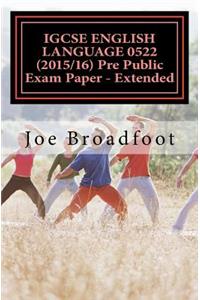 IGCSE ENGLISH LANGUAGE 0522 (2015/16) Pre Public Exam Paper - Extended