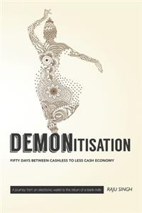 Demonetisation; Fifty Days Between Cashless to Less Cash Economy