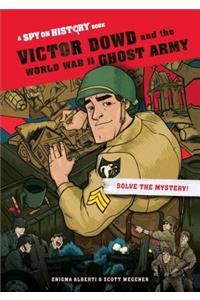 Victor Dowd and the World War II Ghost Army