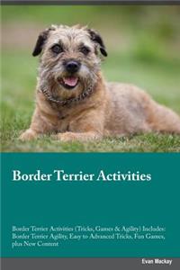 Border Terrier Activities Border Terrier Activities (Tricks, Games & Agility) Includes: Border Terrier Agility, Easy to Advanced Tricks, Fun Games, Plus New Content
