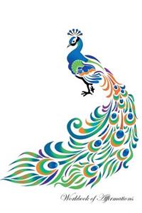 Peacock Workbook of Affirmations Peacock Workbook of Affirmations: Bullet Journal, Food Diary, Recipe Notebook, Planner, to Do List, Scrapbook, Academic Notepad