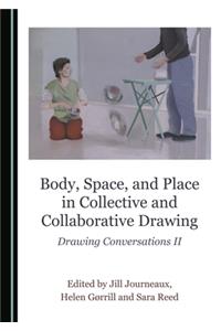 Body, Space, and Place in Collective and Collaborative Drawing