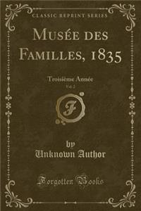 MusÃ©e Des Familles, 1835, Vol. 2: TroisiÃ¨me AnnÃ©e (Classic Reprint)