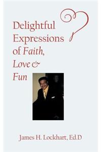 Delightful Expressions of Faith, Love & Fun
