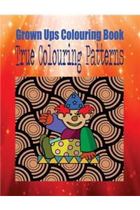 Grown Ups Colouring Book True Colouring Patterns Mandalas
