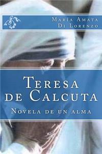 Teresa de Calcuta - Novela de Un Alma