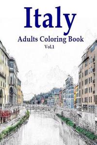 Italy: Adults Coloring Book Vol.1: Italy Designs Coloring Book (Adult Coloring)