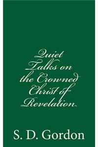 Quiet Talks on the Crowned Christ of Revelation