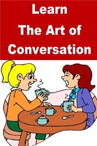 Learn The Art of Conversation