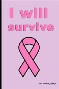 Pink Ribbon Journal: I Will Survive, Breast Cancer Awareness, Lined Blank Journal Book, 150 Pages, Blank Journal Notebook, Writing Journal,