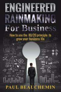 Engineered Rainmaking for Business