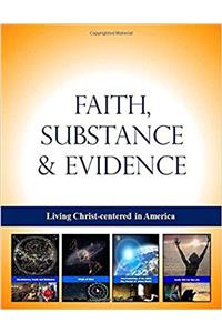 Faith, Substance & Evidence: Living Christ-centered in America. Classroom Workbook