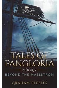 Tales of Pangloria: Beyond the Maelstrom: Book Two