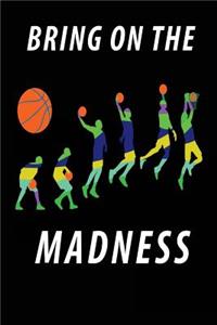 Bring On The Madness