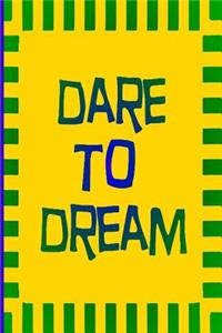 Dare To Dream