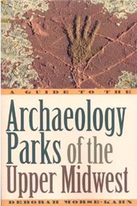 Guide to the Archaeology Parks of the Upper Midwest