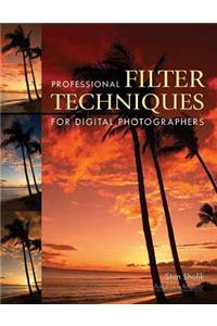 Professional Filter Techniques for Digital Photographers