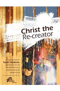 Christ the Re-Creator