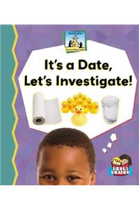 It's a Date, Let's Investigate!