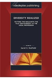 Diversity Realized: Putting the Walk with the Talk for Diversity in the Legal Profession