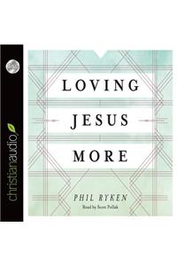 Loving Jesus More