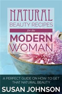 Natural Beauty Recipes for the Modern Woman